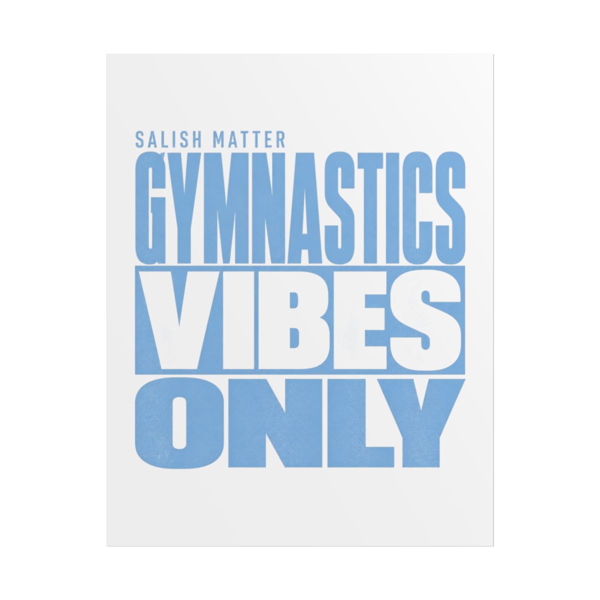 Salish Matter "Gymnastics Vibes Only" Poster - alternate angle 1, merchandise