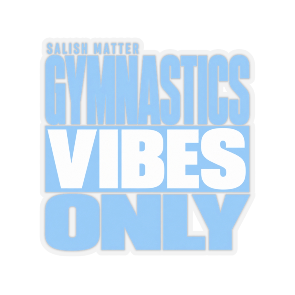 Salish Matter "Gymnastics Vibes Only" Sticker