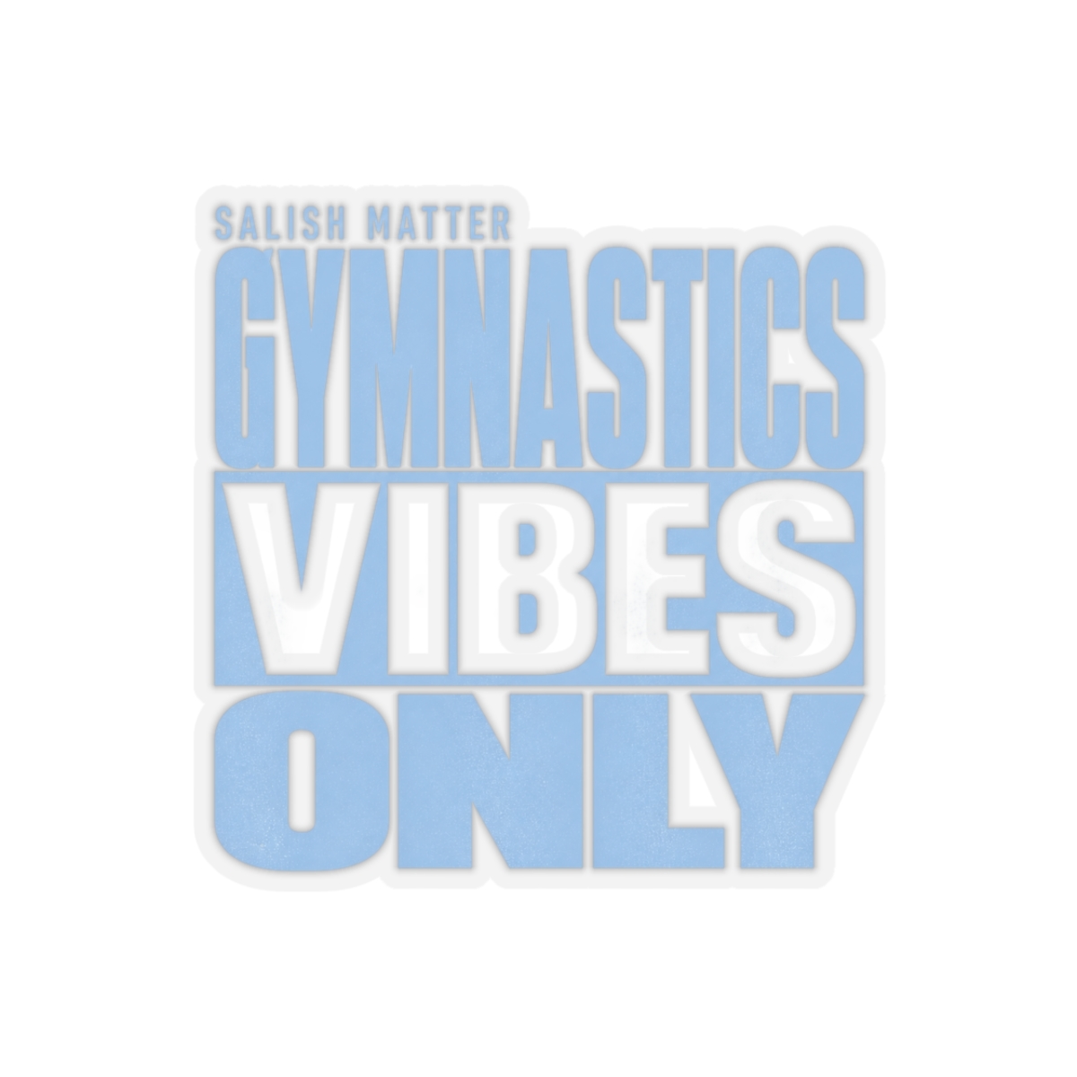 Salish Matter "Gymnastics Vibes Only" Sticker