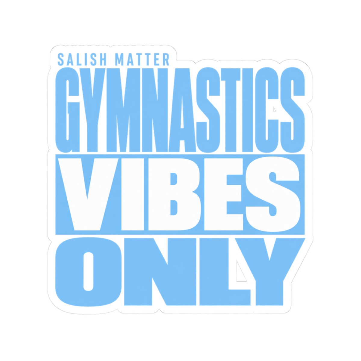 Salish Matter "Gymnastics Vibes Only" Sticker - alternate angle 1, merchandise