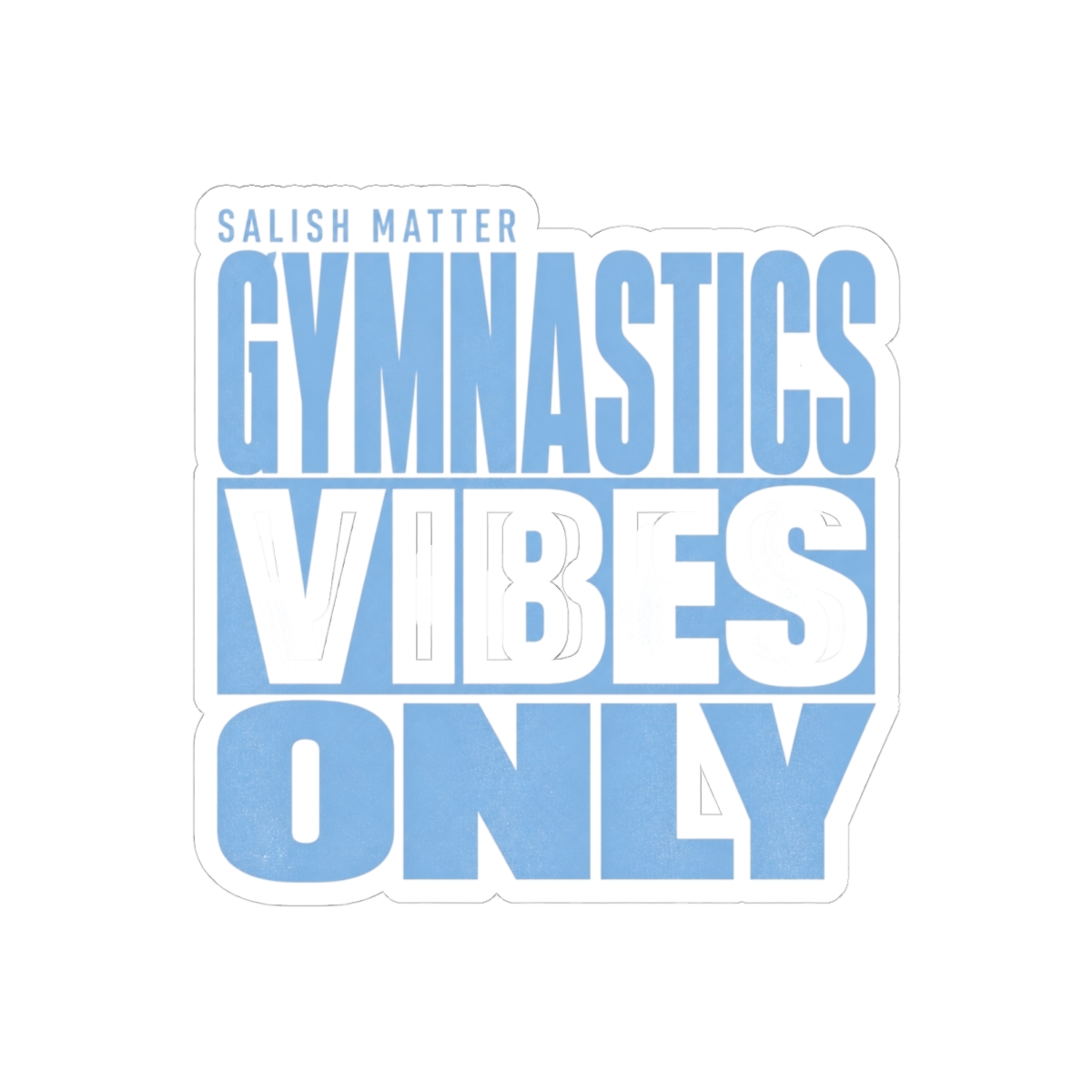 Salish Matter "Gymnastics Vibes Only" Sticker